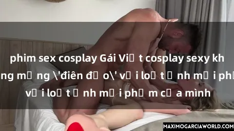 phim sex cosplay Gái Việt cosplay sexy khiến cộng đồng mạng 'điên đảo' với loạt ảnh mới phẩm của mình