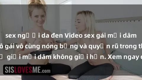 sex người da đen Video sex gái mại dâm vietsub: Những cô gái vô cùng nóng bỏng và quyến rũ trong thế giới mại dâm không giới hạn. Xem ngay để thỏa mãn khát khao!