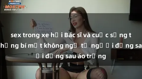 sex trong xe hơi Bác sĩ và cuộc sống tình dục: Những bí mật không ngờ từ người đứng sau áo trắng