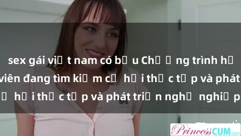 sex gái việt nam có bầu Chương trình hợp tác JAV cho sinh viên đang tìm kiếm cơ hội thực tập và phát triển nghề nghiệp