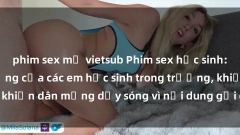 phim sex mỹ vietsub Phim sex học sinh: Hành động nóng bỏng của các em học sinh trong trường, khiến dân mạng dậy sóng vì nội dung gợi cảm và kích thích.