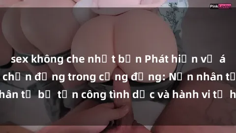 sex không che nhật bản Phát hiện vụ án bạo dâm sex gây chấn động trong cộng đồng: Nạn nhân tố bị tấn công tình dục và hành vi tệ hại được tiết lộ