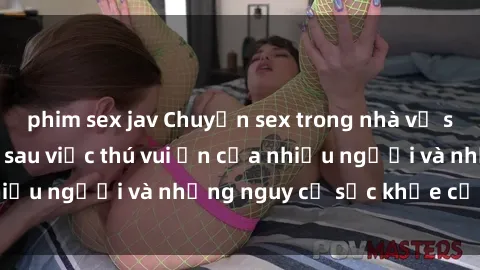 phim sex jav Chuyện sex trong nhà vệ sinh: Sự thật đằng sau việc thú vui ẩn của nhiều người và những nguy cơ sức khỏe cần lưu ý