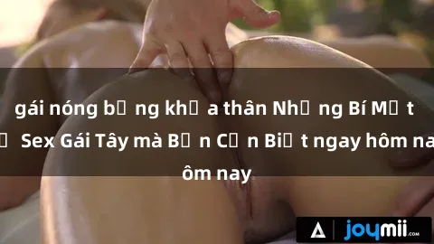 gái nóng bỏng khỏa thân Những Bí Mật về Sex Gái Tây mà Bạn Cần Biết ngay hôm nay