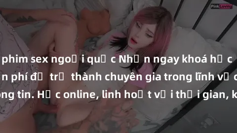 phim sex ngoại quốc Nhận ngay khoá học lập trình Java miễn phí để trở thành chuyên gia trong lĩnh vực công nghệ thông tin. Học online, linh hoạt với thời gian, không giới hạn địa điểm. Đăng ký ngay!