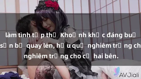 làm tình tập thể Khoảnh khắc đáng buồn: Sex khách sạn bị quay lén, hậu quả nghiêm trọng cho cả hai bên.