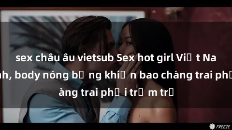 sex châu âu vietsub Sex hot girl Việt Nam: Mặt xinh, body nóng bỏng khiến bao chàng trai phải trầm trồ