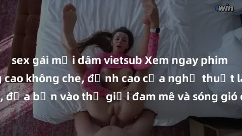sex gái mại dâm vietsub Xem ngay phim sex HD chất lượng cao không che, đỉnh cao của nghệ thuật làm tình, đưa bạn vào thế giới đam mê và sóng gió của tình yêu không giới hạn.