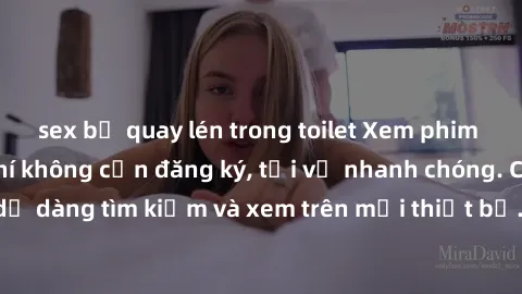 sex bị quay lén trong toilet Xem phim JAV online miễn phí không cần đăng ký, tải về nhanh chóng. Chất lượng HD, dễ dàng tìm kiếm và xem trên mọi thiết bị. Đặc biệt, không quảng cáo làm phiền.