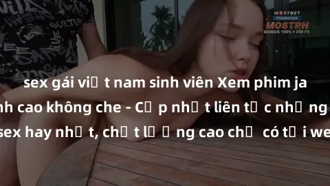 sex gái việt nam sinh viên Xem phim jav hd miễn phí đỉnh cao không che - Cập nhật liên tục những bộ phim sex hay nhất, chất lượng cao chỉ có tại website chuyên nghiệp hàng đầu.