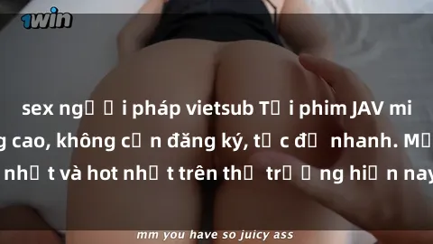 sex người pháp vietsub Tải phim JAV miễn phí chất lượng cao, không cần đăng ký, tốc độ nhanh. Mới nhất và hot nhất trên thị trường hiện nay, cập nhật hàng ngày.