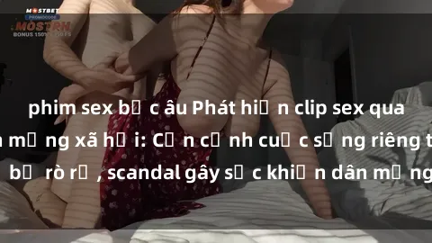 phim sex bắc âu Phát hiện clip sex quay lén hot nhất trên mạng xã hội: Cận cảnh cuộc sống riêng tư bị rò rỉ, scandal gây sốc khiến dân mạng không khỏi bàng hoàng
