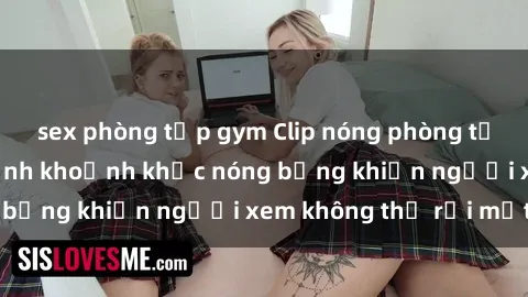 sex phòng tập gym Clip nóng phòng tắm gây sốt: Cận cảnh khoảnh khắc nóng bỏng khiến người xem không thể rời mắt