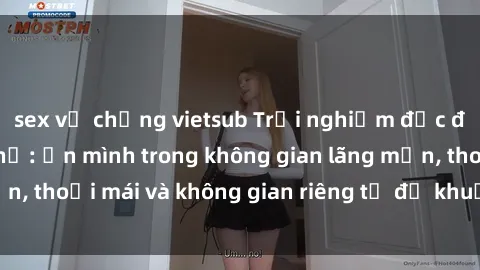sex vợ chồng vietsub Trải nghiệm độc đáo tại sex nhà nghỉ: ẩn mình trong không gian lãng mạn, thoải mái và không gian riêng tư để khuấy động tình ái.