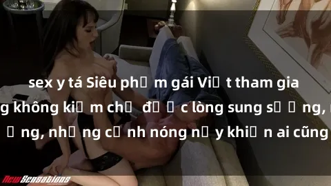sex y tá Siêu phẩm gái Việt tham gia trong buổi gangbang không kiềm chế được lòng sung sướng, những cảnh nóng nảy khiến ai cũng phải mãn nhãn