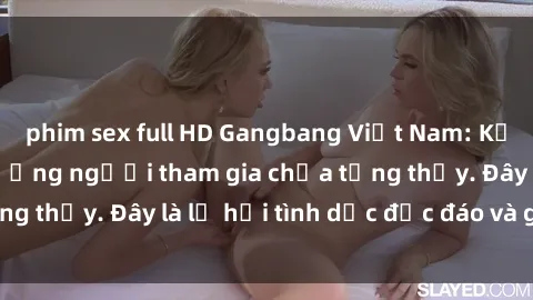 phim sex full HD Gangbang Việt Nam: Kỷ lục mới với số lượng người tham gia chưa từng thấy. Đây là lễ hội tình dục độc đáo và gây sốc.