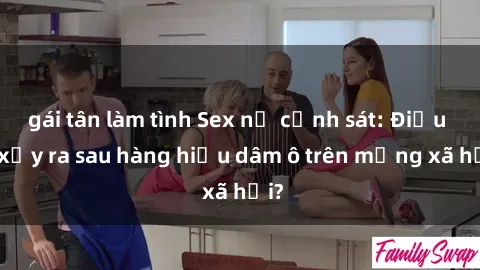 gái tân làm tình Sex nữ cảnh sát: Điều gì xảy ra sau hàng hiệu dâm ô trên mạng xã hội?