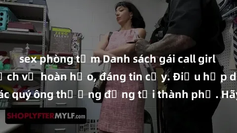 sex phòng tắm Danh sách gái call girl vip chất lượng, dịch vụ hoàn hảo, đáng tin cậy. Điều hấp dẫn cho các quý ông thượng đẳng tại thành phố. Hãy nhấc máy và đặt lịch ngay!