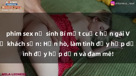 phim sex nữ sinh Bí mật cuộc hẹn gái Việt lần đầu ở khách sạn: Hẹn hò, làm tình đầy hấp dẫn và đam mê!