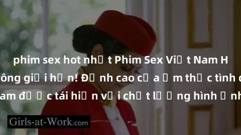 phim sex hot nhất Phim Sex Việt Nam HD - Xem ngay và không giới hạn! Đỉnh cao của ẩm thực tình dục Việt Nam được tái hiện với chất lượng hình ảnh sắc nét. Hãy thưởng thức ngay!