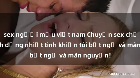 sex người mẫu việt nam Chuyện sex chị dâu: hành động nhiệt tình khiến tôi bất ngờ và mãn nguyện!